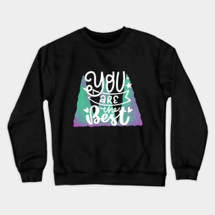 You are the best Crewneck Sweatshirt